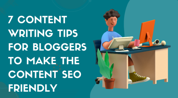 Content writing tips for  bloggers to  make seo friendly content